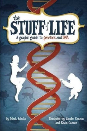 The Stuff of Life: Graphic Guide to Genetics and DNA