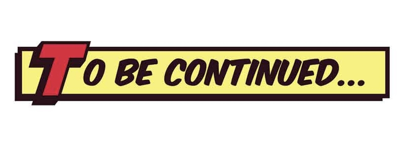 Stock illustration of the “To be continued” sign which is often seen in comic books.
